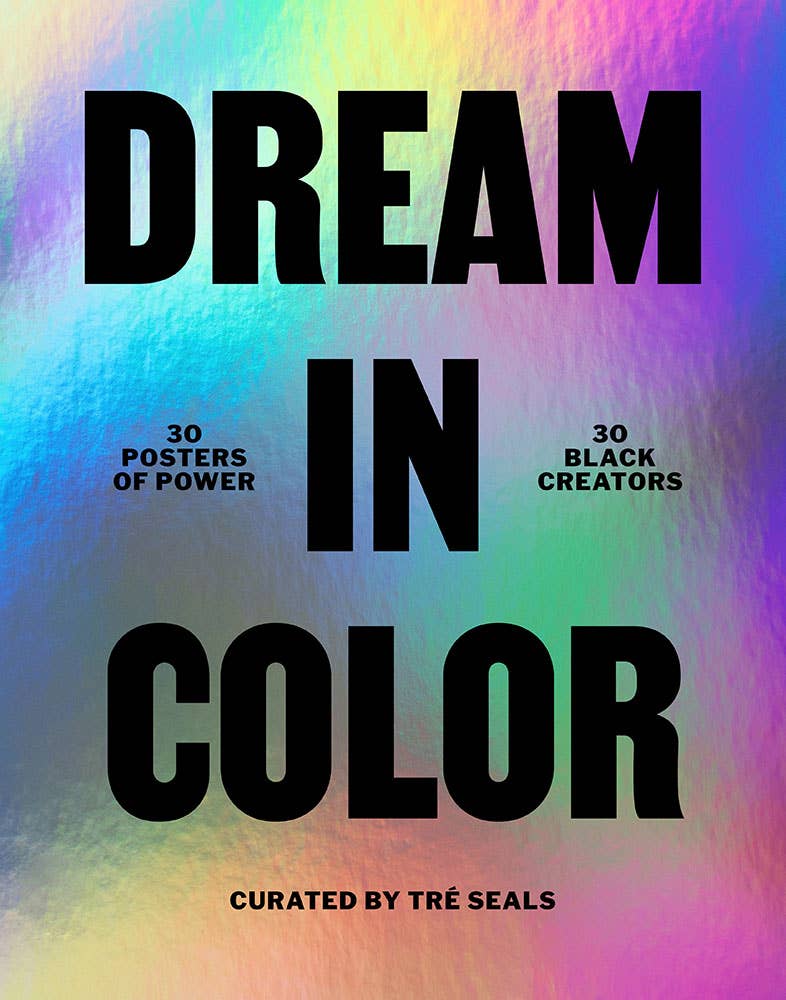 Chronicle Books - Dream in Color: 30 Posters of Power by 30 Black Creatives