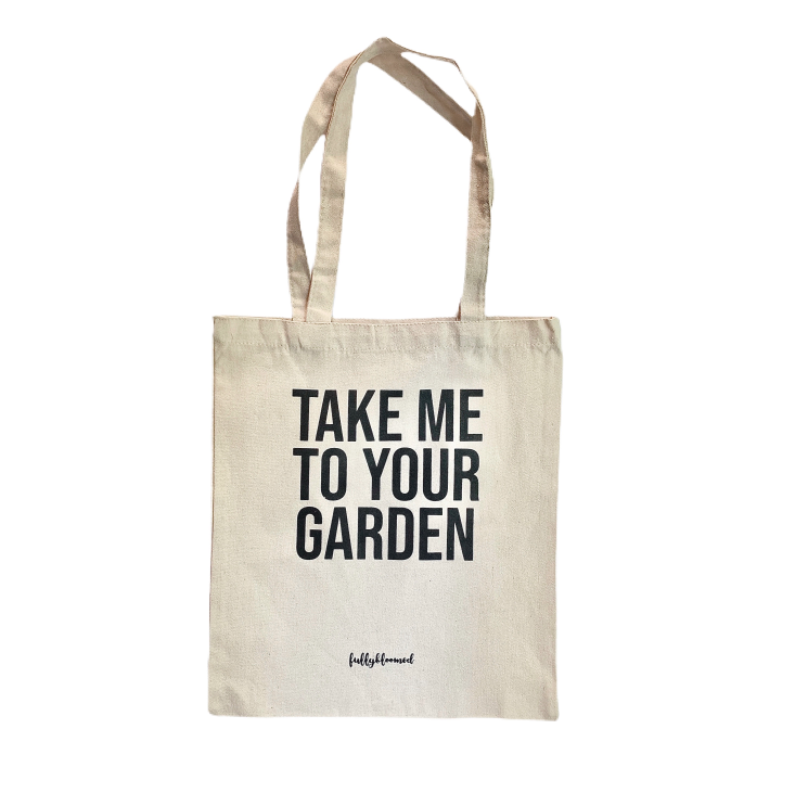 Fully Bloomed - "Take Me to Your Garden" Canvas Tote Bag